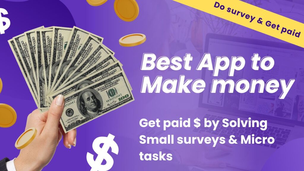 best apps to make money by surveys & Micro tasks