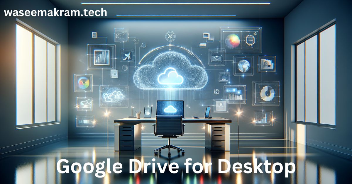 Google Drive for Desktop