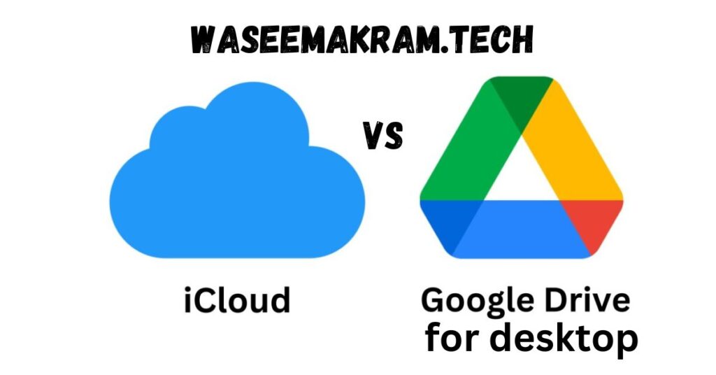 iCloud VS Google Drive for Desktop